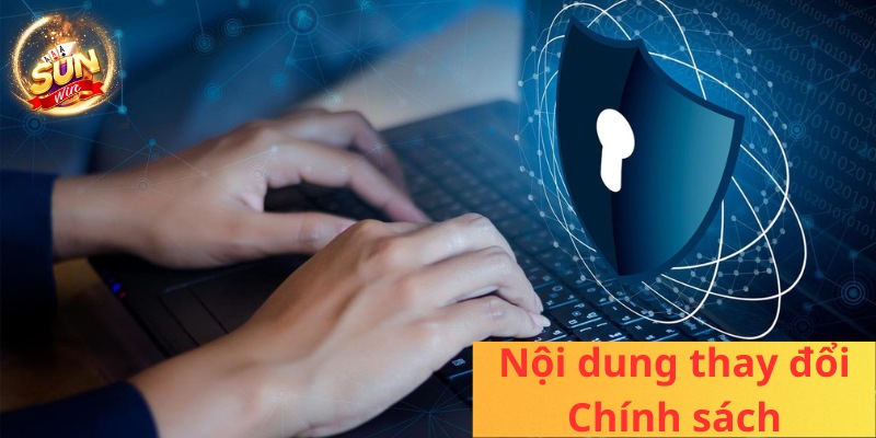 Sunwin thay đổi đa dạng nội dung trong chính sách bảo mật