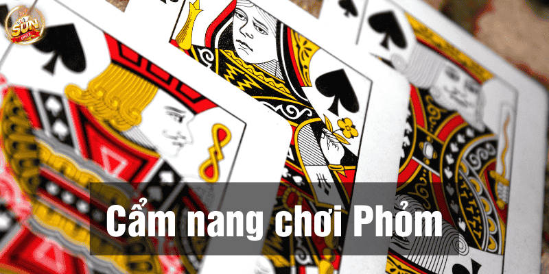 Hiểu rõ quy tắc của game Phỏm